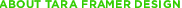 About Tara Framer Design